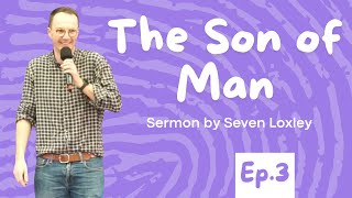 Son of Man | Jesus' Self Disclosure | Seven Loxley | 13th Oct 2024