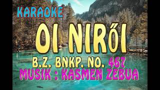 Karaoke II Oi niroi II B.Z.BNKP No.467 II fanusugi dodo II Musik : Kasmen Zebua II