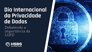 Dia Internacional da Privacidade de Dados: debatendo a importância da LGPD.