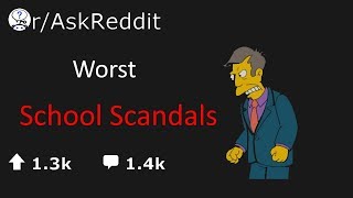 WORST School Scandals People were involved in... (Reddit Stories r/AskReddit)