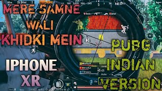 MERE SAMNE WALI KHIDHKI (remix) ||  PUBG INDIAN VERSION || PUBG UNBANNED || IPHONE XR 60 FPS || PUBG