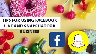 TOP TIPS for using FACEBOOK LIVE and SNAP CHAT for your BUSINESS.