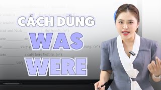 CÁCH DÙNG WAS - WERE TRONG TIẾNG ANH | Miss Lan