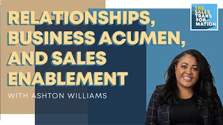 #85 - Unveiling the Intersection of Relationships, Business Acumen, and Sales Enablement