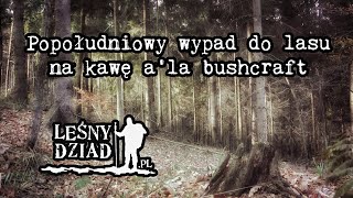 Popołudniowy wypad do lasu na kawę a'la bushcraft ;)