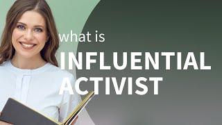 Understanding "Influential Activist": A Guide