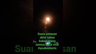 SUARA PETASAN AKHIR TAHUN BEKEN ORANG TAKUT#youtubeshorts