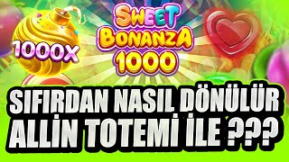 SWEET BONANZA 1000 | YENİ OYUN ALLİN TOTEMİ İLE SIFIRDAN NASIL DÖNÜLÜR ????