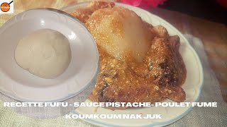 Recette fufu - sauce pistache - poulet fumé ( Koumkoum nak juk)