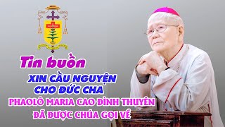 Bài hát lấy đi nước mắt của bạn : Bước Cha Đi -Ca khúc hát về Đức Cha Phaolo Maria Cao Đình Thuyên