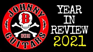 YEAR IN REVIEW 2021 Johnny B Guitars