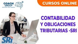 CURSO CONTABILIDAD Y OBLIGACIONES TRIBUTARIAS/SRI - Coach Group Ecuador