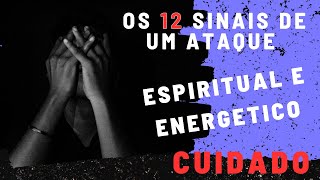 Os 12 sinais de um ataque espiritual e energético