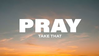 Take That - Pray (Lyrics)