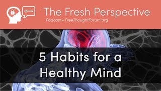 Healthy Habits (Part 3) for the Mind • Improve Cognition, Brain Function, Memory, and Mental Health