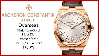 ▶ Vacheron Constantin Overseas Self-Winding Pink Rose Gold Silver Dial 4500V/000R-B127 - REVIEW