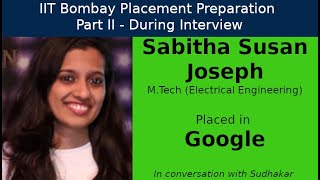 IIT Bombay Placement Preps || Part II - During Interview || Sabitha - Google - Hardware Engineer