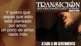 TRANSICION - ATADO A UN SENTIMIENTO