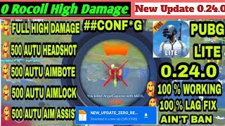 PUBG MOBILE LITE 0.24.0 ZERO RECOIL CONFIG FILE, HIGH DAMAGE ANTIBAN AIMLOCK AIMBOTII New Update 0.2