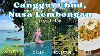 CANGGU, UBUD, LEMBONGAN | *vlog* Where to Stay, Eat, Shop, and Explore + prices & how to get around