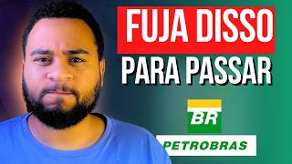 FUJA DISSO para passar no CONCURSO PETROBRAS 2024!