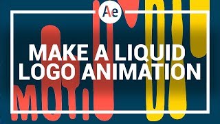 Liquid Logo Animation in After Effects - After Effects Tutorial