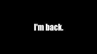 i'm back