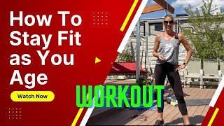 How To Stay Fit as You Age Workout