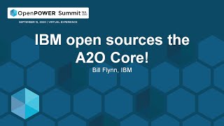 IBM open sources the A2O Core! - Bill Flynn, IBM