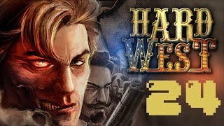 Lets Play Hard West | Part 24 | On Earth, as it is in Hell