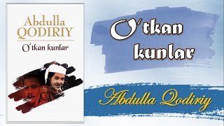 Abdulla Qodiriy. Oʻtkan kunlar. 1-qism