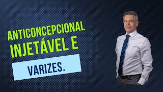 Anticoncepcional injetável e varizes.