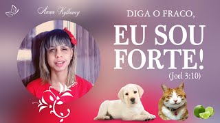 NÃO DESISTA DO QUE VOCÊ PODE CONSEGUIR - DIGA O FRACO EU AOU FORTE! | Anna Kylhiway