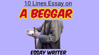 A Beggar || 10 Lines Essay on A Beggar || Short Essay on Beggar