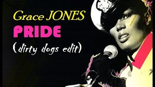 Grace Jones - Pride (Dirty Dogs Edit)