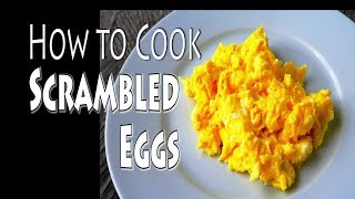 How to Cook Scrambled Eggs - Egg Cookery 101