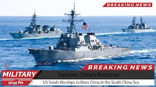 Tension: China's Response When US Sends Warships to Warn China in the South China Sea