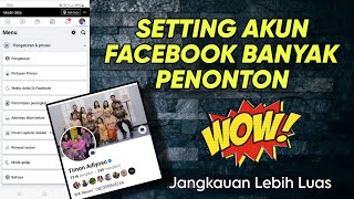 Cara setting akun Facebook supaya Jangkauan Luas dan Banyak Penonton