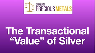 The Transactional "Value" of Silver