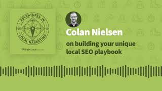 Colan Nielsen on Building Your Unique Local SEO Playbook | BrightLocal Podcast