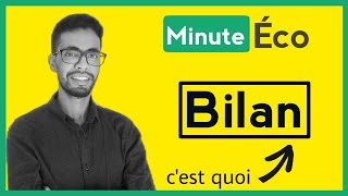 Minute Éco : Bilan (définition ,Types, utilité,)