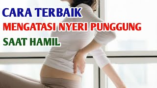 CARA MENGATASI NYERI PUNGGUNG SAAT HAMIL | RECOMMENDED