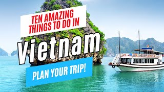 10 Top Things to Do in VIETNAM on a FIRST VISIT | Ho Chi Minh City, Hoi An, Hue & Hanoi