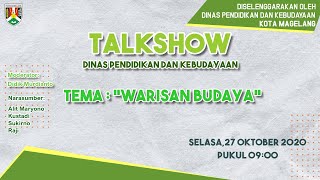 TALKSHOW DINAS PENDIDIKAN DAN KEBUDAYAAN KOTA MAGELANG " WARISAN BUDAYA"