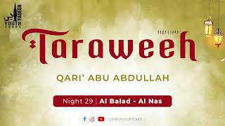 Taraweeh | Night 29 | Al Balad - Al Nas | Qari ' Abu Abdullah