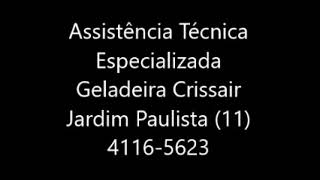 Assistência Técnica Especializada Geladeira Crissair Jardim Paulista 11 4116 5623