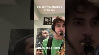 Day 28 of transcribing everyday and today I decided to improv over the song St. Thomas