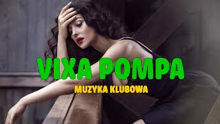 VIXA POMPA 2023 🔥 NAJLEPSZA SKŁADANKA 🔥 MUZYKA KLUBOWA 🔥 MEGAMIX 2023