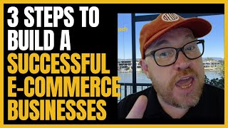 3 Steps to Build a Successful E-commerce Business