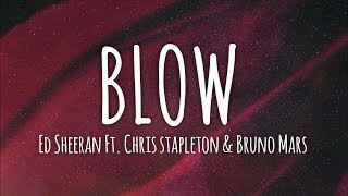 Ed Sheeran Ft. Chris Stapleton & Bruno Mars - Blow (Lyrics) // #vevoCertified //#trending